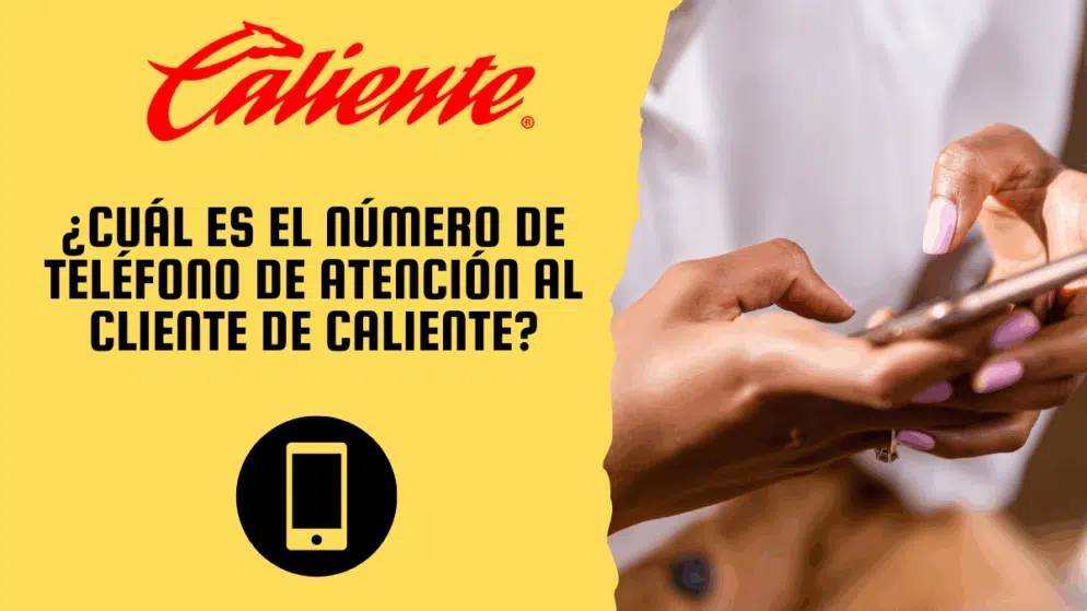¿Cuál es el número de teléfono de atención al cliente de Caliente?