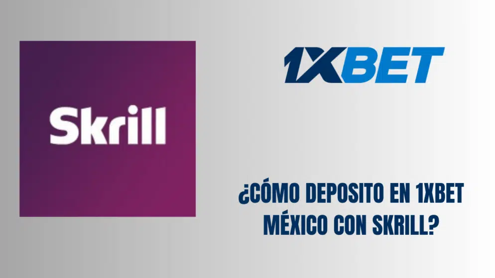 ¿Cómo deposito en 1xBet México con Skrill?